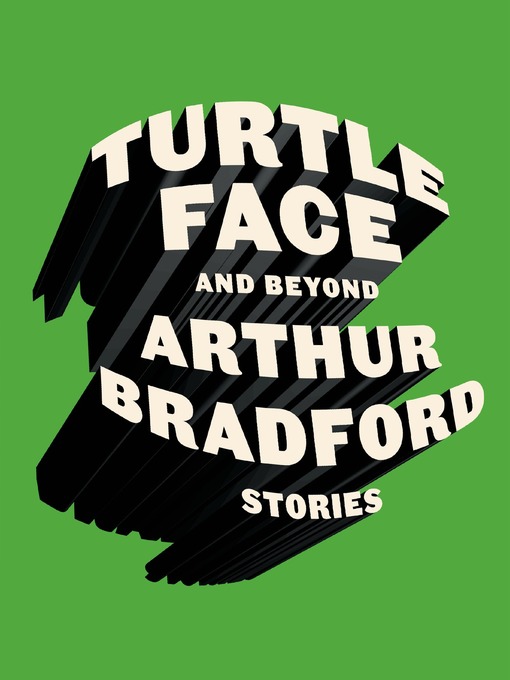 Title details for Turtleface and Beyond by Arthur Bradford - Wait list